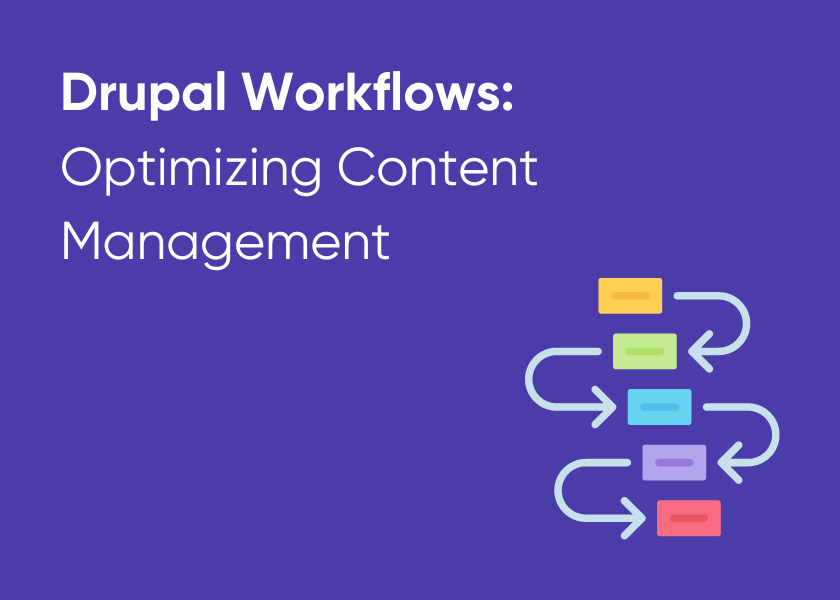 Optimizing Drupal Workflows and Content Management