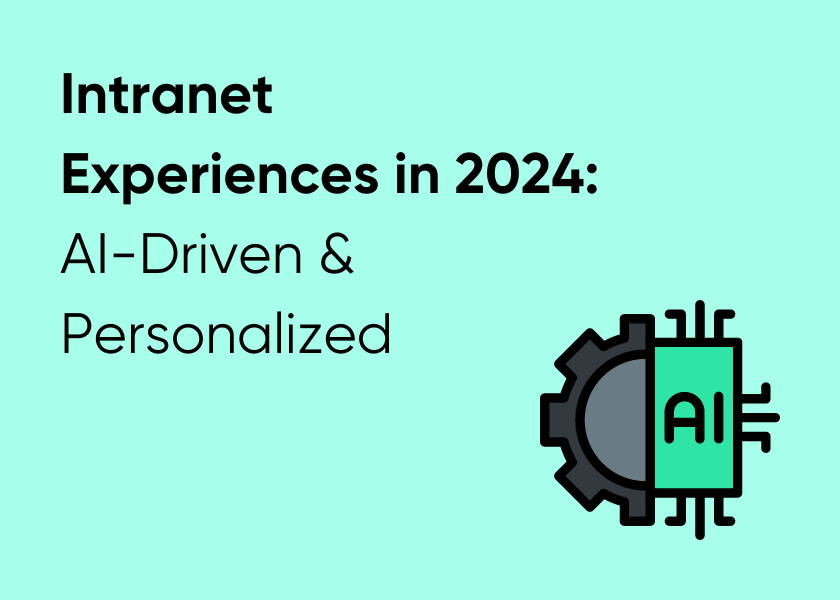 Intranet Experiences in 2024: AI-Driven & Personalized
