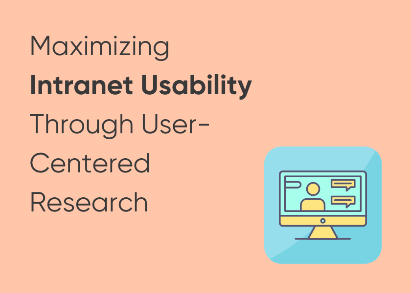 Maximizing Intranet Usability Through User-Centered Research