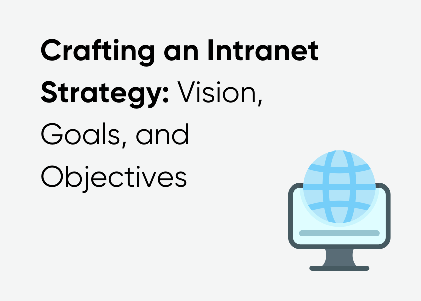 Crafting an Intranet Strategy: Vision, Goals, and Objectives