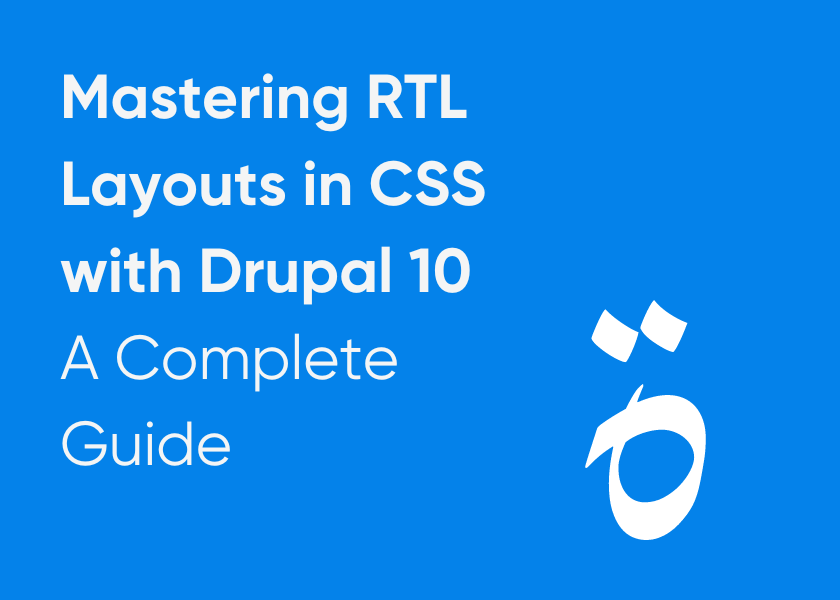 Mastering RTL Layouts in CSS with Drupal 10: A Complete Guide