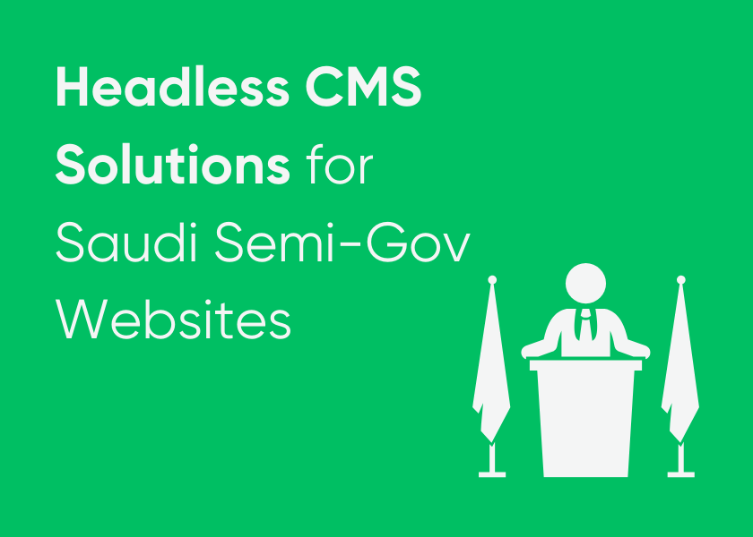 Modernize Saudi Gov Sites: Headless CMS Solutions