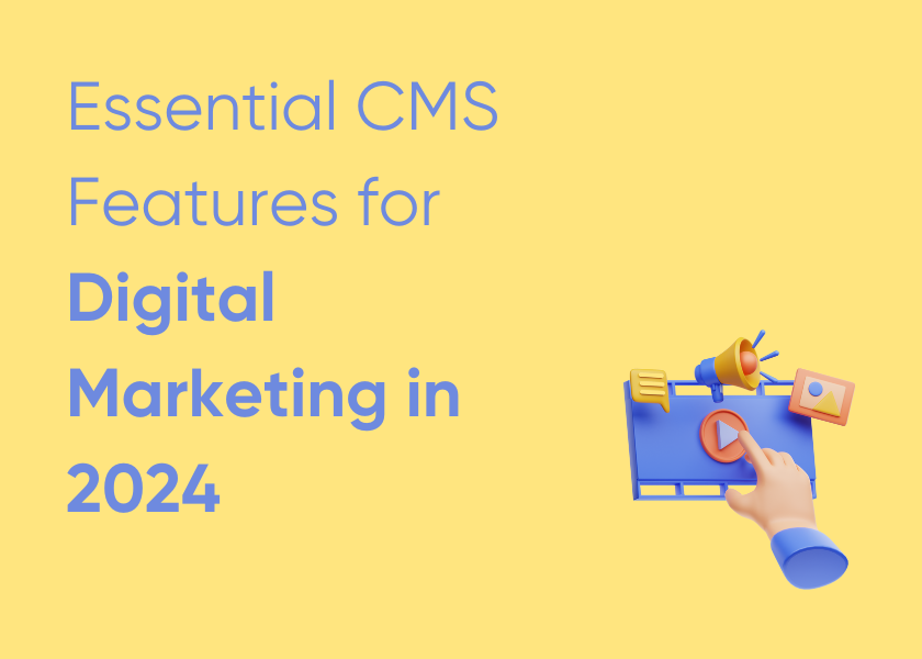 Essential CMS Features for Enterprise Digital Marketing in 2024