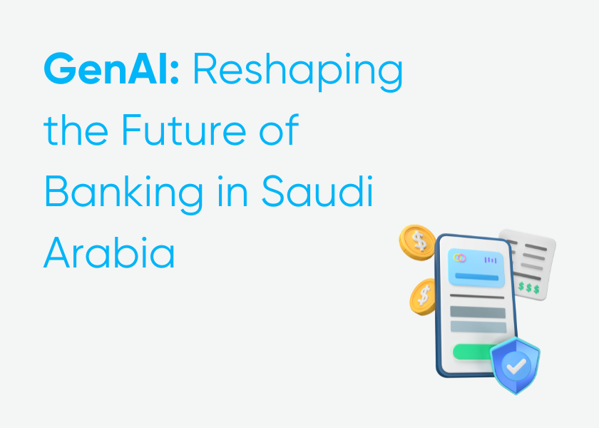 GenAI: Reshaping the Future of Banking in Saudi Arabia