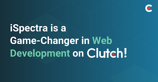 Clutch Celebrates iSpectra as one of the Game-Changing Web Developers in Saudi Arabia